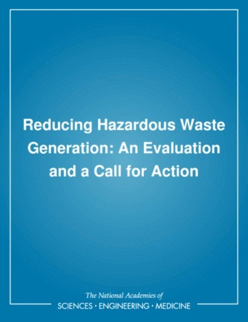 Committee on Institutional Considerations in Reducing the Generation of Hazardous Industrial Wastes, Environmental Studies Board, and Applications Commission on Physical Sciences, Mathematics, Division on Engineering and Physical Sciences, National Research Council - Reducing Hazardous Waste Generation, E-bok
