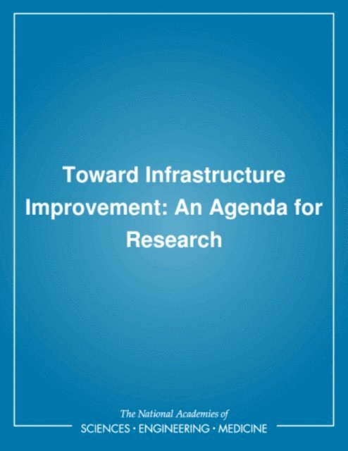 Committee for an Infrastructure Technology Research Agenda, Commission on Engineering and Technical Systems, Division on Engineering and Physical Sciences, National Research Council, James P. Gould, Andrew C. Lemer - Toward Infrastructure Improvement, E-bok