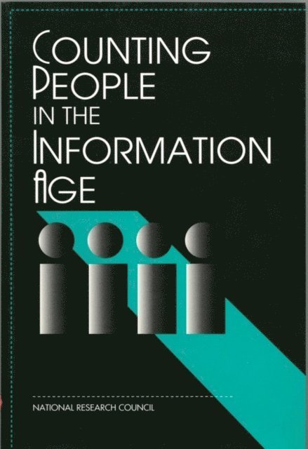 Panel to Evaluate Alternative Census Methods, Commission on Behavioral and Social Sciences and Education, Division of Behavioral and Social Sciences and Education, National Research Council, Duane L. Steffey, Norman M. Bradburn - Counting People in the Information Age, E-bok