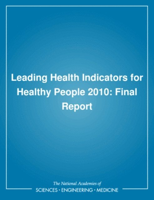 Committee on Leading Health Indicators for Healthy People 2010, Institute of Medicine, Carole A. Chrvala, Roger J. Bulger - Leading Health Indicators for Healthy People 2010, E-bok