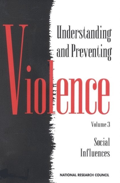 Panel on the Understanding and Control of Violent Behavior, Commission on Behavioral and Social Sciences and Education, Division of Behavioral and Social Sciences and Education, National Research Council, Jr. Albert J. Reiss, Jeffrey A. Roth - Understanding and Preventing Violence, Volume 3, E-bok