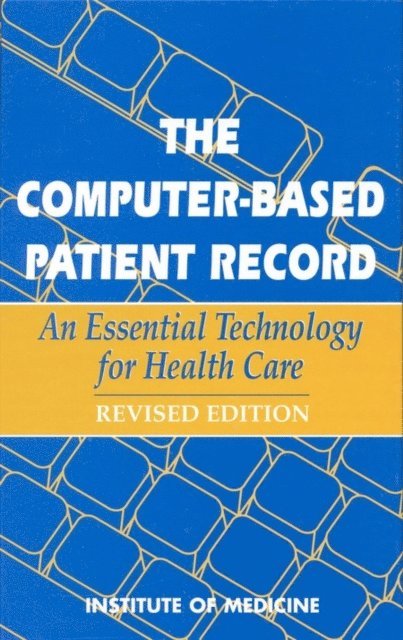 Committee on Improving the Patient Record, Institute of Medicine, Richard S. Dick, Elaine B. Steen, Don E. Detmer - Computer-Based Patient Record, E-bok