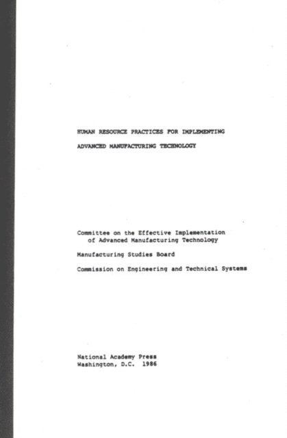 Committee on the Effective Implementation of Advanced Manufacturing Technology, Commission on Engineering and Technical Systems, Board on Manufacturing and Engineering Design, Division on Engineering and Physical Sciences, National Research Council - Human Resource Practices for Implementing Advanced Manufacturing Technology, E-bok