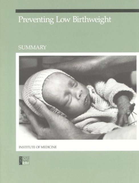 Committee to Study the Prevention of Low Birthweight, Division of Health Promotion and Disease Prevention, Institute of Medicine - Preventing Low Birthweight, E-bok