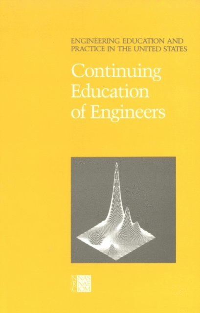 Panel on Continuing Education, Committee on the Education and Utilization of the Engineer, Commission on Engineering and Technical Systems, Division on Engineering and Physical Sciences, National Research Council - Continuing Education of Engineers, E-bok