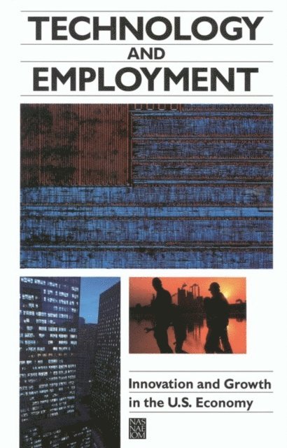 Panel on Technology and Employment, and Public Policy Committee on Science, Engineering, Institute of Medicine National Academy of Sciences, National Academy of Engineering, Richard M. Cyert, David C. Mowery - Technology and Employment, E-bok