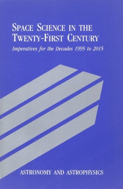 Task Group on Astronomy and Astrophysics, Space Science Board, Division on Engineering and Physical Sciences, National Research Council - Astronomy and Astrophysics, E-bok