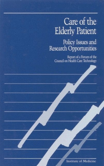 Council on Health Care Technology, Institute of Medicine - Care of the Elderly Patient, E-bok