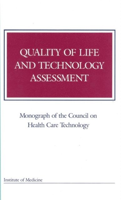 Council on Health Care Technology, Institute of Medicine - Quality of Life and Technology Assessment, E-bok