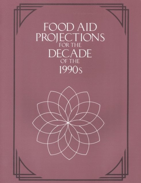 Board on Science and Technology for International Development, Policy and Global Affairs, National Research Council - Food Aid Projections for the Decade of the 1990s, E-bok