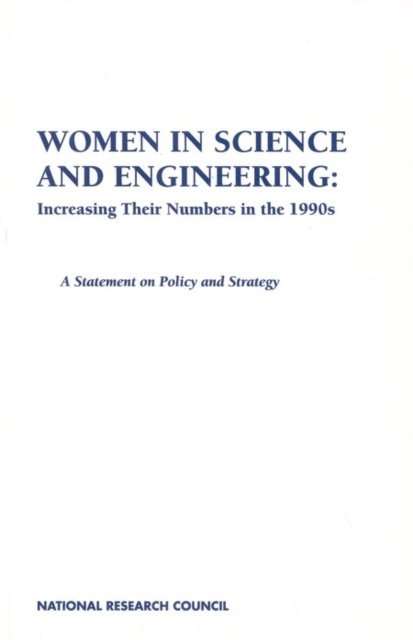 Committee on Women in Science and Engineering, Office of Scientific and Engineering Personnel, Policy and Global Affairs, National Research Council - Women in Science and Engineering: Increasing Their Numbers in the 1990s, E-bok