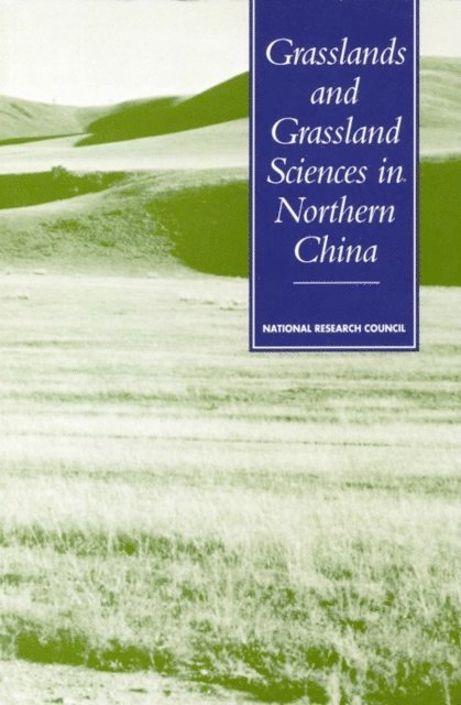 Committee on Scholarly Communication with the People's Republic of China, Office of International Affairs, Policy and Global Affairs, National Research Council - Grasslands and Grassland Sciences in Northern China, E-bok