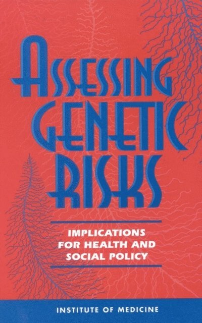 Committee on Assessing Genetic Risks, Institute of Medicine, Lori B. Andrews, Jane E. Fullarton, Neil A. Holtzman, Arno G. Motulsky - Assessing Genetic Risks, E-bok