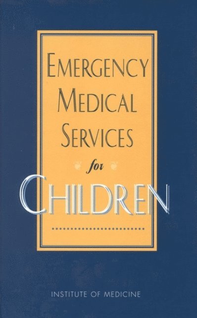 Committee on Pediatric Emergency Medical Services, Institute of Medicine, Jane S. Durch, Kathleen N. Lohr - Emergency Medical Services for Children, E-bok