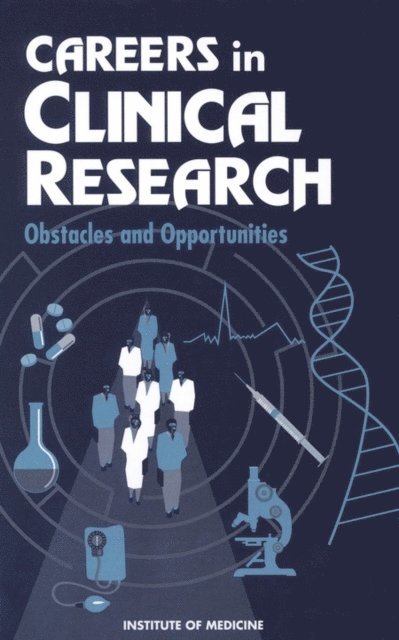 Committee on Addressing Career Paths for Clinical Research, Division of Health Sciences Policy, Institute of Medicine, William N. Kelley, Mark A. Randolph - Careers in Clinical Research, E-bok