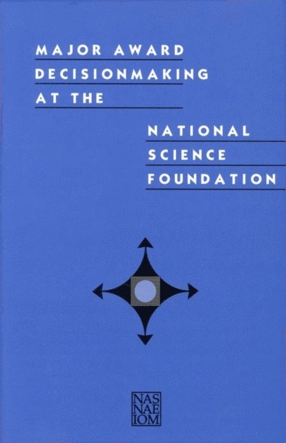 Panel on NSF Decisionmaking for Major Awards, and Public Policy Committee on Science, Engineering, National Academy of Sciences, National Academy of Engineering, Institute of Medicine - Major Award Decisionmaking at the National Science Foundation, E-bok