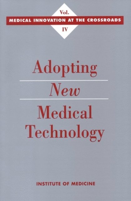 Committee on Technological Innovation in Medicine, Institute of Medicine, Annetine C. Gelijns, Holly V. Dawkins - Adopting New Medical Technology, E-bok