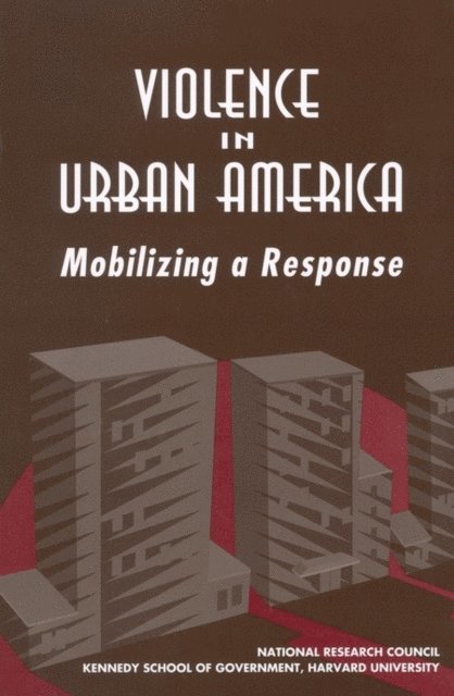 Harvard University, Committee on Law and Justice, Commission on Behavioral and Social Sciences and Education, Division of Behavioral and Social Sciences and Education, National Research Council and John F. Kennedy School of Government - Violence in Urban America, E-bok