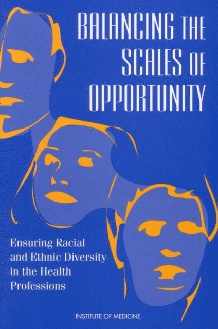 Committee to Increase Minority Participation in the Health Professions, Institute of Medicine, Marion Ein Lewin, Barbara Rice - Balancing the Scales of Opportunity, E-bok