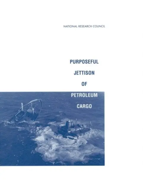Committee on Marine Salvage Issues, Commission on Engineering and Technical Systems, Division on Engineering and Physical Sciences, National Research Council - Purposeful Jettison of Petroleum Cargo, E-bok. Tillgänglighet: Lägg i varukorg