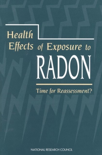 Committee on Health Effects of Exposure to Radon (BEIR VI), Commission on Life Sciences, Division on Earth and Life Studies, National Research Council - Health Effects of Exposure to Radon, E-bok