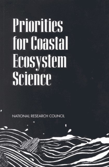 Committee to Identify High-Priority Science to Meet National Coastal Needs, Environment and Resources Commission on Geosciences, Division on Earth and Life Studies, National Research Council - Priorities for Coastal Ecosystem Science, E-bok