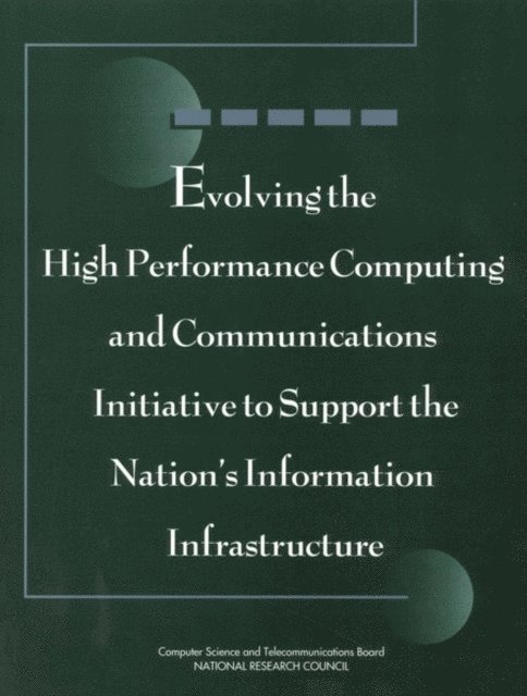 Committee to Study High Performance Computing and Communications: Status of a Major Initiative, Computer Science and Telecommunications Board, National Research Council - Evolving the High Performance Computing and Communications Initiative to Support the Nation's Information Infrastructure, E-bok