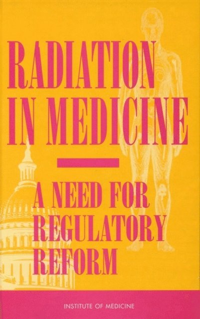 Committee for Review and Evaluation of the Medical Use Program of the Nuclear Regulatory Commission, Institute of Medicine, Kate-Louise D. Gottfried, Gary Penn - Radiation in Medicine, E-bok