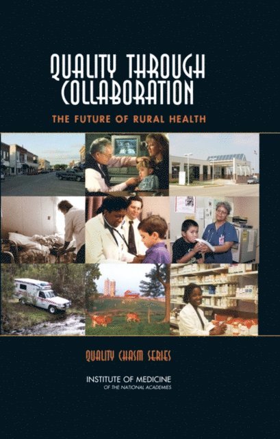 Committee on the Future of Rural Health Care, Board on Health Care Services, Institute of Medicine - Quality Through Collaboration, E-bok