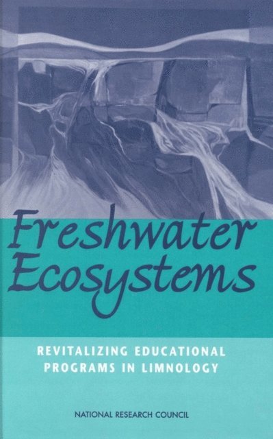 Committee on Inland Aquatic Ecosystems, Environment and Resources Commission on Geosciences, Division on Earth and Life Studies, National Research Council - Freshwater Ecosystems, E-bok