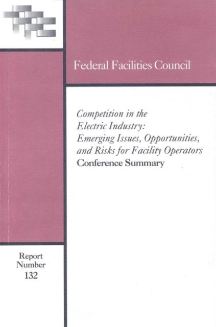 Federal Facilities Council Standing Committee on Operations and Maintenance, Federal Facilities Council, Division on Engineering and Physical Sciences, National Research Council - Competition in the Electric Industry, E-bok