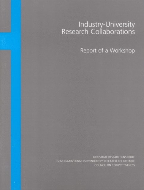 Government-University-Industry Research Roundtable, and Economic Policy Board on Science, Technology, Industrial Research Institute, Council on Competitiveness - Industry-University Research Collaborations, E-bok