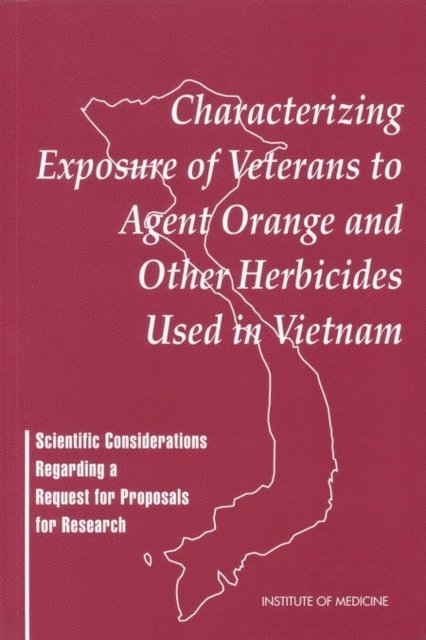 Committee on the Assessment of Wartime Exposure to Herbicides in Vietnam, Institute of Medicine - Characterizing Exposure of Veterans to Agent Orange and Other Herbicides Used in Vietnam, E-bok