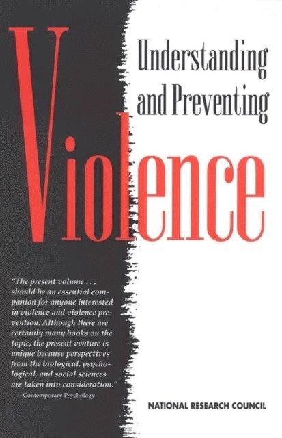Panel on the Understanding and Control of Violent Behavior, Commission on Behavioral and Social Sciences and Education, Division of Behavioral and Social Sciences and Education, National Research Council, Jr. Albert J. Reiss, Jeffrey A. Roth - Understanding and Preventing Violence, E-bok