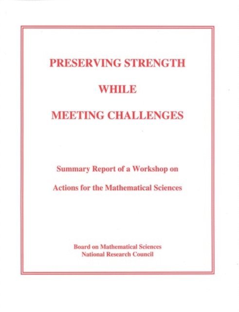 Board on Mathematical Sciences, and Applications Commission on Physical Sciences, Mathematics, Division on Engineering and Physical Sciences, National Research Council - Preserving Strength While Meeting Challenges, E-bok