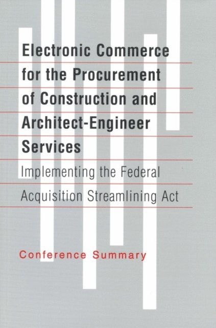 Standing Committee on Procurement and Contracting, Federal Facilities Council, Commission on Engineering and Technical Systems, Division on Engineering and Physical Sciences, National Research Council - Electronic Commerce for the Procurement of Construction and Architect-Engineer Services, E-bok