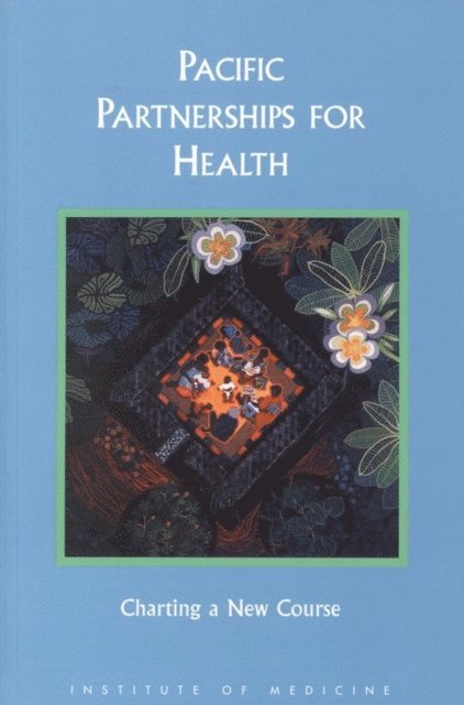 Committee on Health Care Services in the U.S.-Associated Pacific Basin, Institute of Medicine, Jill C. Feasley, Robert S. Lawrence - Pacific Partnerships for Health, E-bok