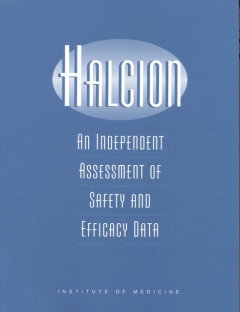 Committee on Halcion: An Assessment of Data Adequacy and Confidence, Division of Health Sciences Policy, Institute of Medicine - Halcion, E-bok