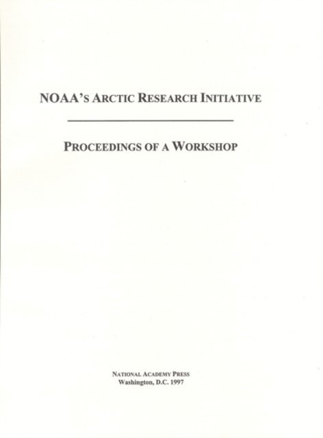 Polar Research Board, Environment and Resources Commission on Geosciences, Division on Earth and Life Studies, National Research Council - NOAA's Arctic Research Initiative, E-bok