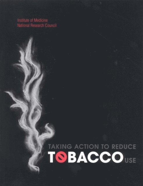 National Cancer Policy Board, Commission on Life Sciences, Division on Earth and Life Studies, Institute of Medicine and National Research Council - Taking Action to Reduce Tobacco Use, E-bok