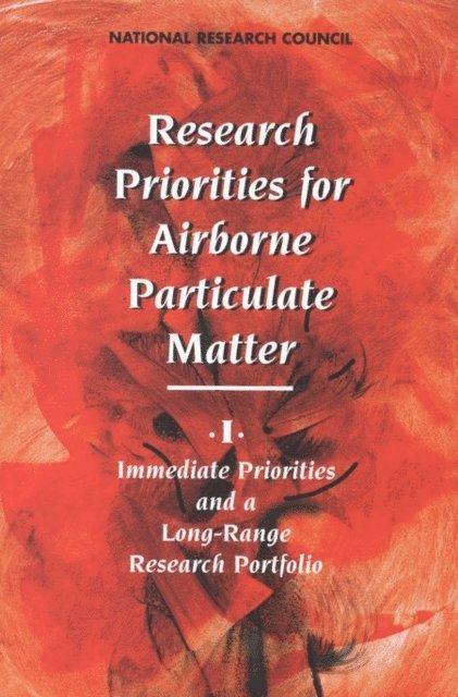Committee on Research Priorities for Airborne Particulate Matter, Board on Environmental Studies and Toxicology, Commission on Life Sciences, Environment and Resources Commission on Geosciences, Division on Earth and Life Studies, National Research Council - Research Priorities for Airborne Particulate Matter, E-bok