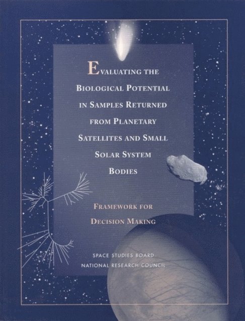 Task Group on Sample Return from Small Solar System Bodies, Space Studies Board, Division on Engineering and Physical Sciences, National Research Council - Evaluating the Biological Potential in Samples Returned from Planetary Satellites and Small Solar System Bodies, E-bok