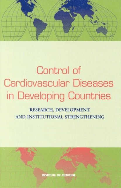 and Institutional Strengthening for Control of Cardiovascular Diseases in Developing Countries Committee on Research, Development, Institute of Medicine, Christopher P. Howson, K. Srinath Reddy, Thomas J. Ryan, Judith R. Bale - Control of Cardiovascular Diseases in Developing Countries, E-bok