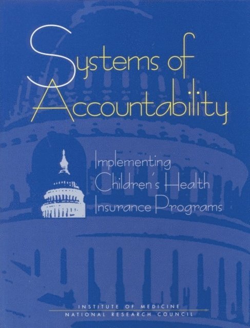 and Access to Care Committee on Children, Health Insurance, Institute of Medicine, National Research Council and Institute of Medicine, Margaret Edmunds, Molly Joel Coye - Systems of Accountability, E-bok