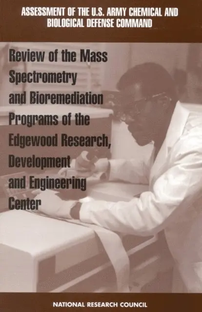 Standing Committee on Program and Technical Review of the U.S. Army Chemical and Biological Defense Command, Commission on Engineering and Technical Systems, Division on Engineering and Physical Sciences, National Research Council - Review of Mass Spectrometry and Bioremediation Programs of the Edgewood Research, Development and Engineering Center, E-bok. Tillgänglighet: Lägg i varukorg