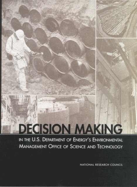 Committee on Prioritization and Decision Making in the Department of Energy Office of Science and Technology, Environment and Resources Commission on Geosciences, Division on Earth and Life Studies, National Research Council - Decision Making in the U.S. Department of Energy's Environmental Management Office of Science and Technology, E-bok