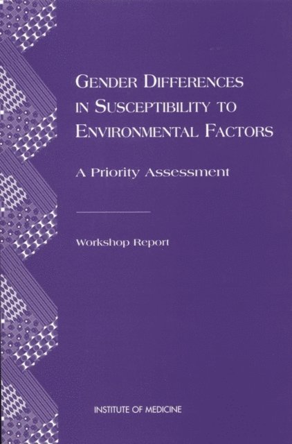 Committee on Gender Differences in Susceptibility to Environmental Factors, Institute of Medicine, Valerie Petit Setlow, C. Elaine Lawson, Nancy Fugate Woods - Gender Differences in Susceptibility to Environmental Factors, E-bok