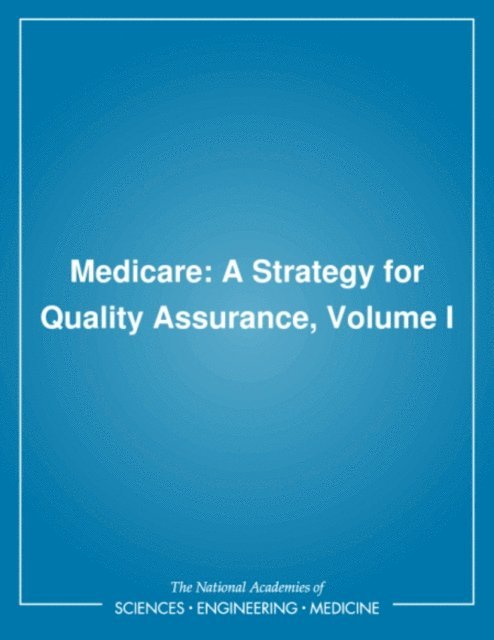 Committee to Design a Strategy for Quality Review and Assurance in Medicare, Institute of Medicine, Kathleen N. Lohr - Medicare, E-bok