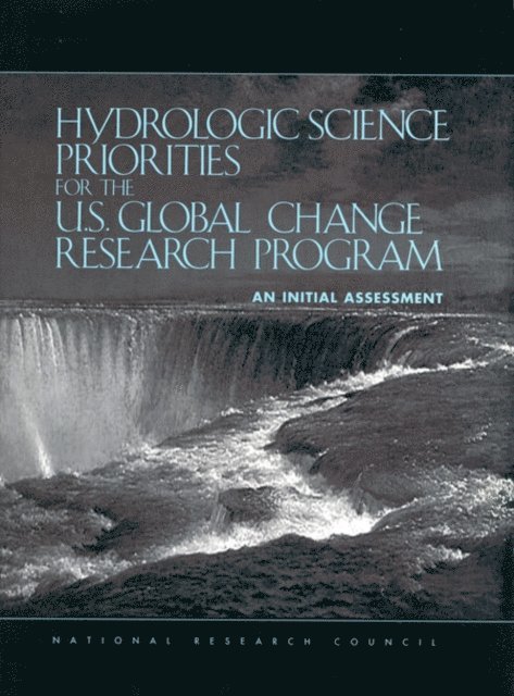 Committee on Hydrologic Science, Environment and Resources Commission on Geosciences, Division on Earth and Life Studies, National Research Council - Hydrologic Science Priorities for the U.S. Global Change Research Program, E-bok