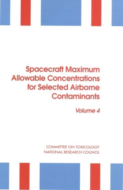 Subcommittee on Spacecraft Maximum Allowable Concentrations, Committee on Toxicology, Board on Environmental Studies and Toxicology, Commission on Life Sciences, National Research Council - Spacecraft Maximum Allowable Concentrations for Selected Airborne Contaminants, E-bok
